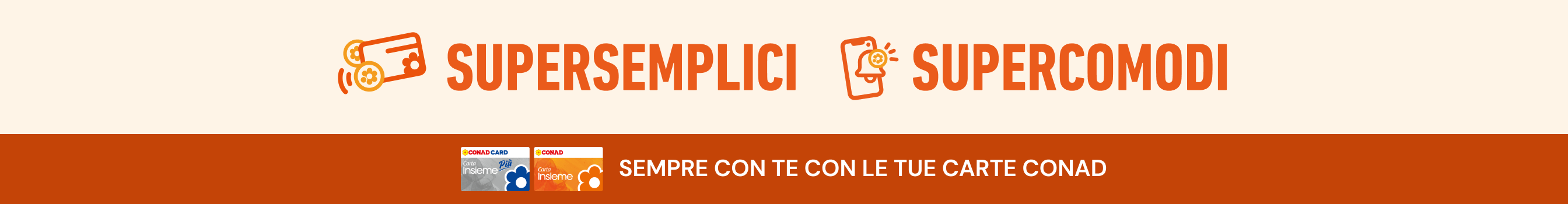 Supersemplici, supercomodi. Sempre con te con le tue Carte Conad.